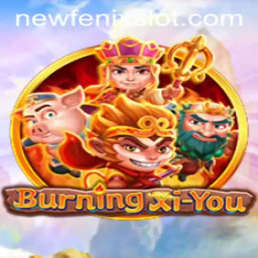 Exploring the Adventures of BurningXiYou: An Epic Journey with NewFenix